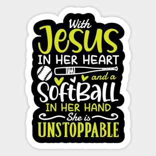 With Jesus in Her Heart and a Softball in Her Hand She is Unstoppable Sticker